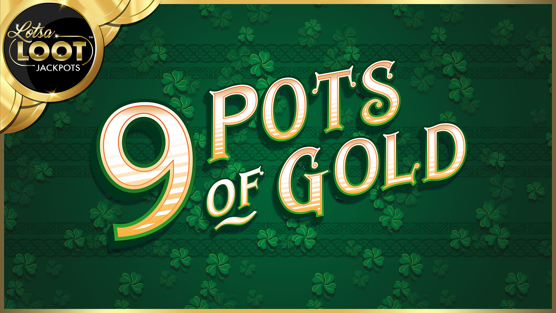 9 Pots of Gold LotsaLoot