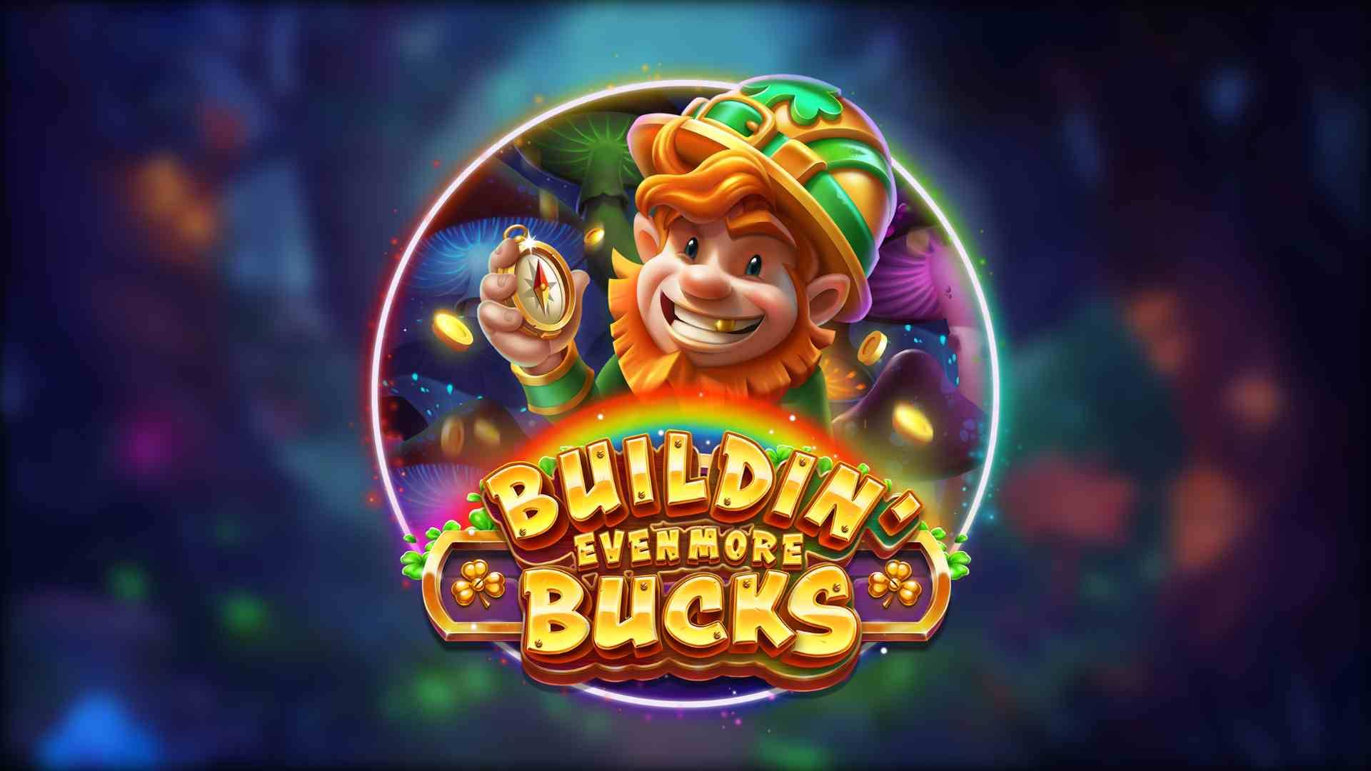 Buildin' Even More Bucks