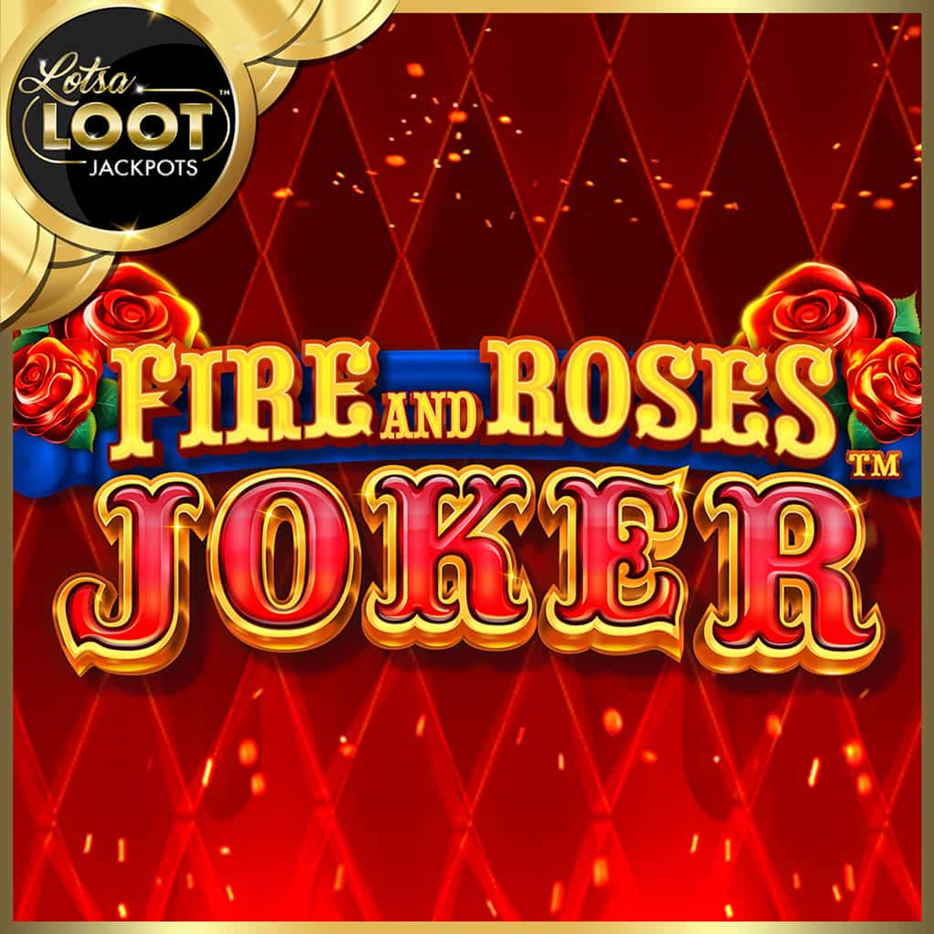 Fire and Roses Joker LotsaLoot